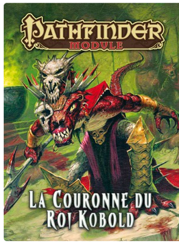 Pathfinder Adventure: La Couronne du Roi Kobold (FR)