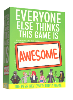 Every Else Thinks this Game is Awesome