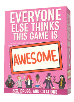 Every Else Thinks this Game is Awesome: Sex, Drugs & Citations Expansion