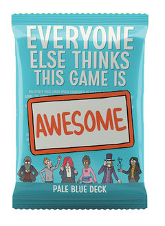 Every Else Thinks this Game is Awesome: Pale Blue Deck Expansion