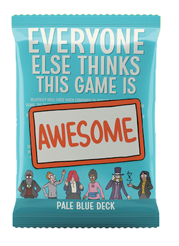Every Else Thinks this Game is Awesome: Pale Blue Deck Expansion
