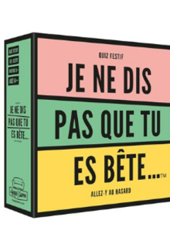 Je ne dis pas que tu es bête (FR)