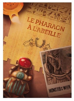 Monster of the Week: Le Pharaon a l'Abeille (FR)
