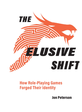 THE ELUSIVE SHIFT: HOW ROLE-PLAYING GAMES FORGED THEIR IDENTITY