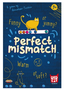 PERFECT MISMATCH