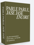 Parle Parle, Jase Jase : Encore (FR)
