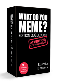 What Do You Meme? - Ext. 18+ Éd. Québécoise
