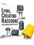 Lying Cheating Racoons