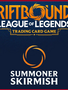 Inscription Riftbound: Summoner Skirmish AVRIL - Dimanche le 26 avril à 10h45
