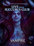 Vampire: The Masquerade 5th Ed Rpg: Live From The Succubus Club (HC)