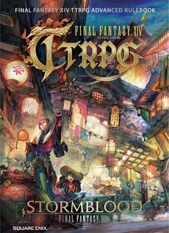 Final Fantasy XIV Ttrpg Advanced Rulebook: Stormblood