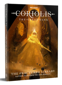 Coriolis: The Great Dark The Fractured Library & Other Tales From The Lost Horizon