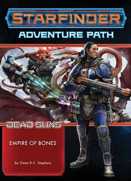 Starfinder Adventure Path: Empire of Bones (Dead Suns 6 of 6)