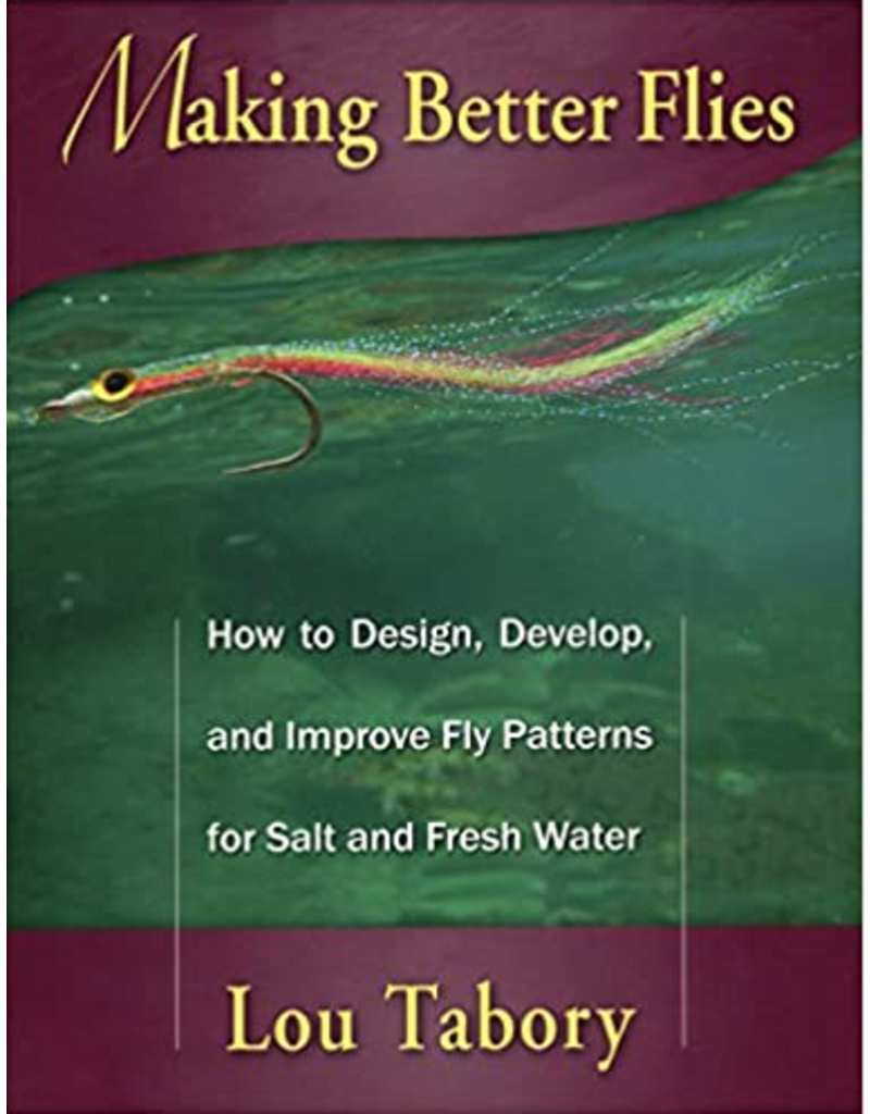 Making Better Flies (softcover) - Lou Tabory