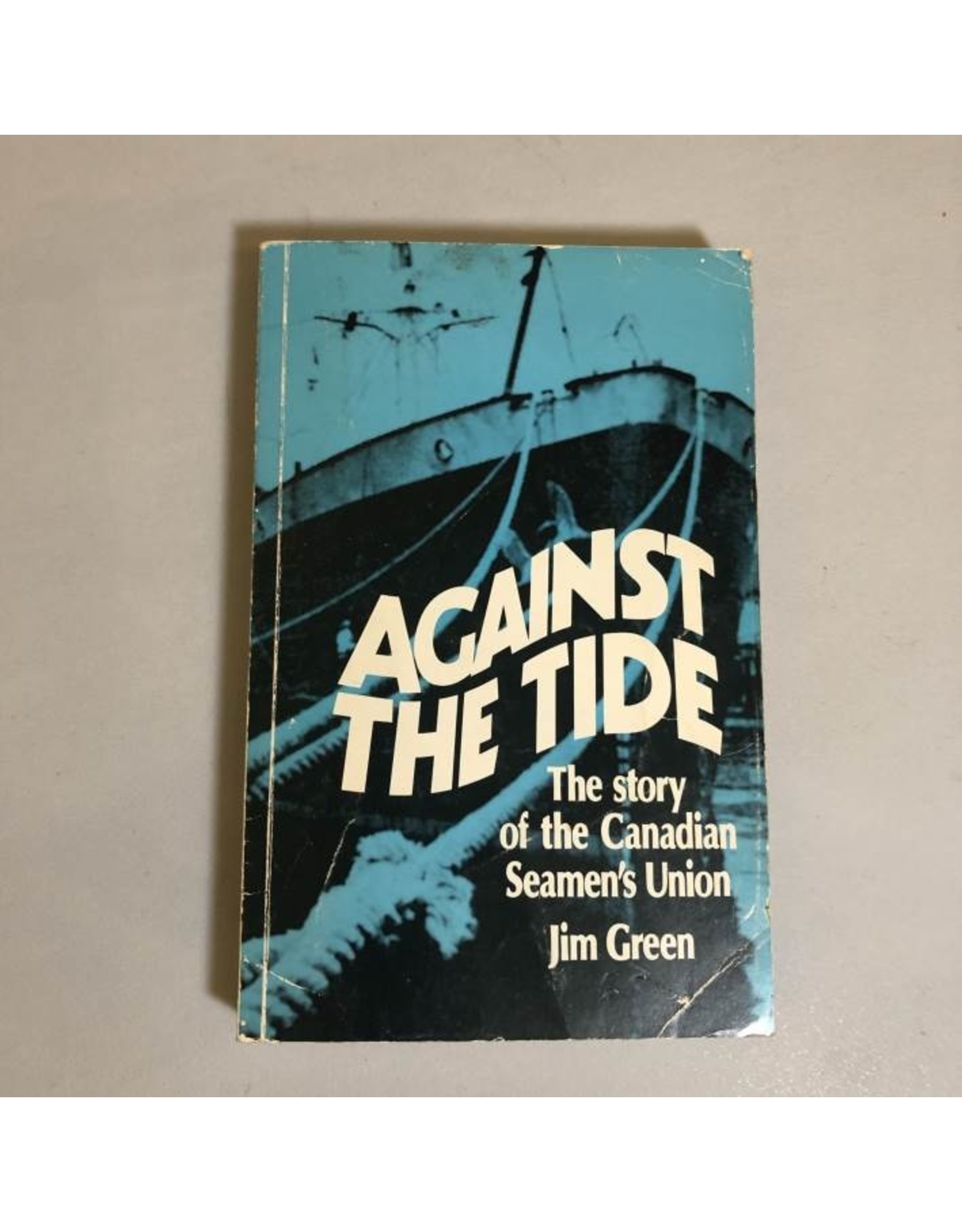 Against the Tide: The Story of the Canadian Seamen's Union