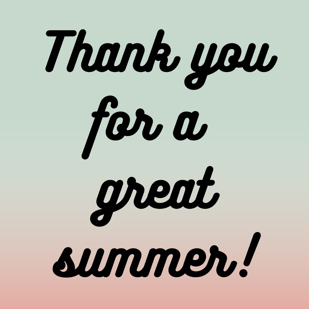 Thank you for a great summer!