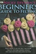 Beginners Guide to Felting Nicky Epstein