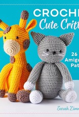 Crochet Cute Critters by Sarah Zimmerman