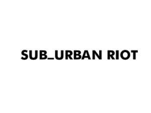 SUBURBAN RIOT