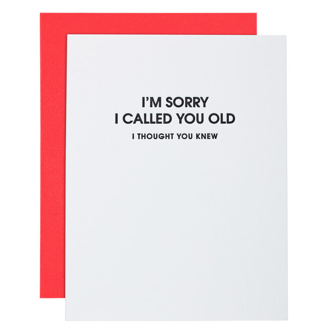 I Am Sorry I Called You Old