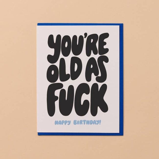 Old As Fuck Birthday Card