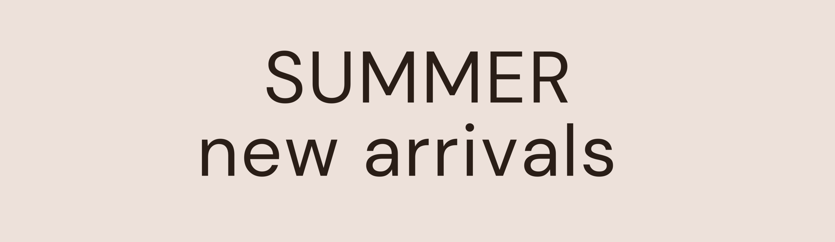 Summer New Arrivals