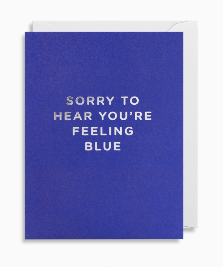 Lagom Design Sorry to Hear You're Feeling Blue