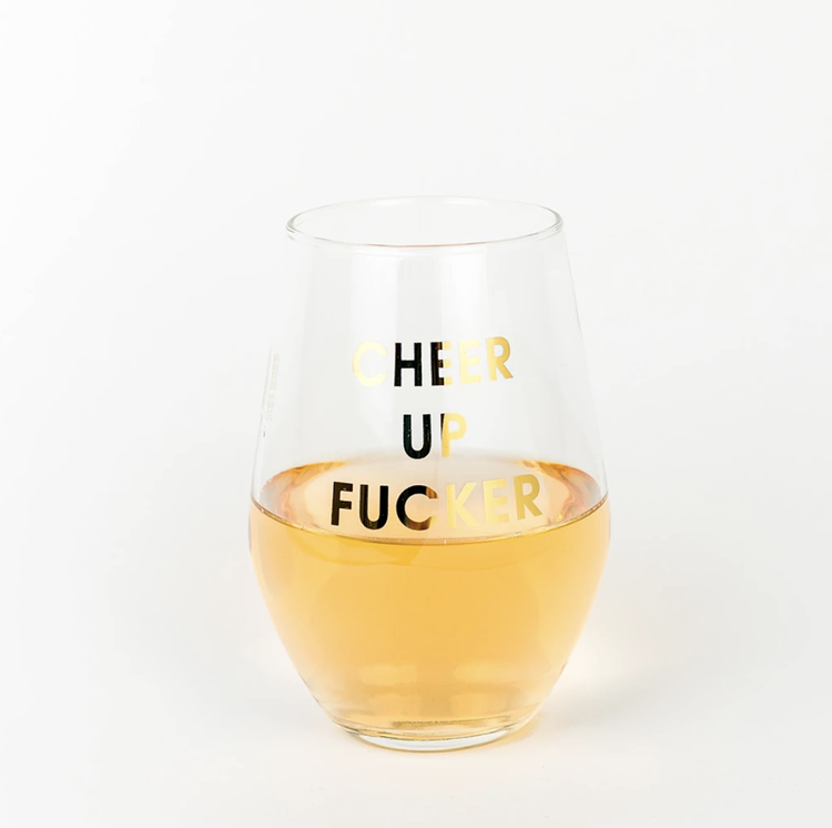 Chez Gagne Letterpress Cheer Up Fucker Wine Glass