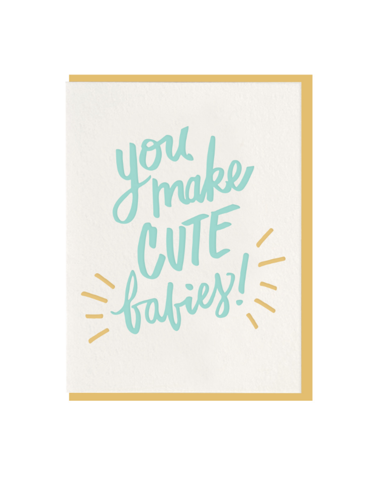 Dahlia Press You Make Cute Babies