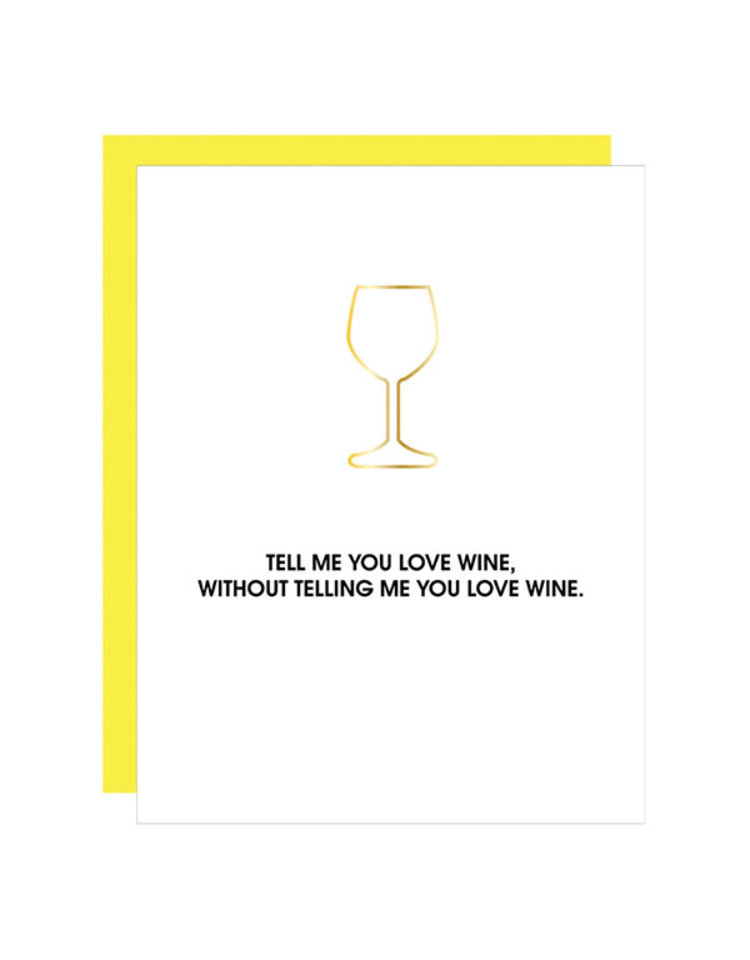 Chez Gagne Letterpress Tell Me You Love Wine