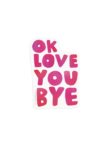 E. Frances Paper Studio OkLoveYouBye Sticker