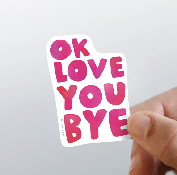 E. Frances Paper Studio OkLoveYouBye Sticker