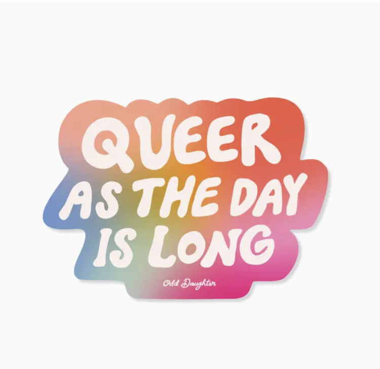Odd Daughter Paper Co. Queer as the day is long Sticker