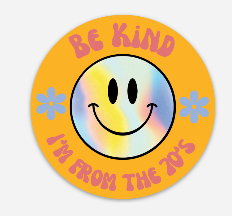 Sweet Paper Custom Be Kind I Am From The 70's Sticker