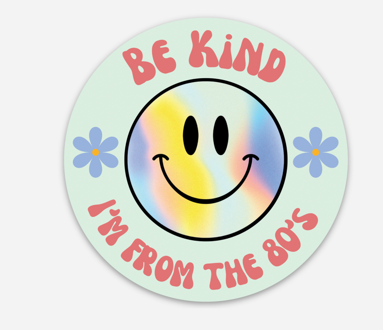 Sweet Paper Custom Be Kind I Am From The 80's Sticker