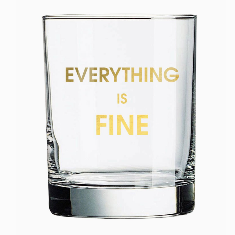 Chez Gagne Letterpress Everything Is Fine Rock Glass