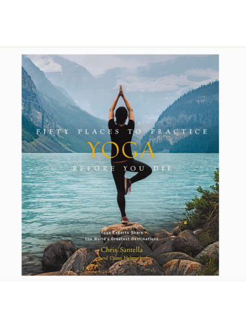 Abrams Fifty Places To Practice Yoga Before You Die: Yoga Experts