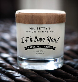 Ms Betty's Original I F'N Love You Especially Naked Candle (Apples & Maple Bourbon)