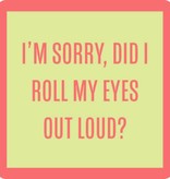 Drinks on Me Did I Roll My Eyes? Coaster