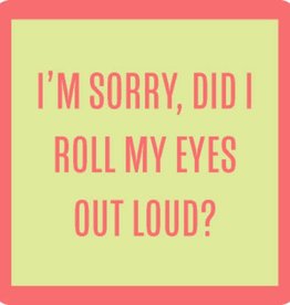 Drinks on Me coasters Did I Roll My Eyes? Coaster