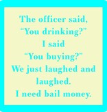 Drinks on Me You Drinking? Coaster