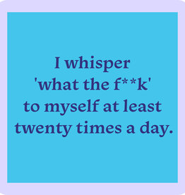 Drinks on Me I Whisper What The F**ck Coaster