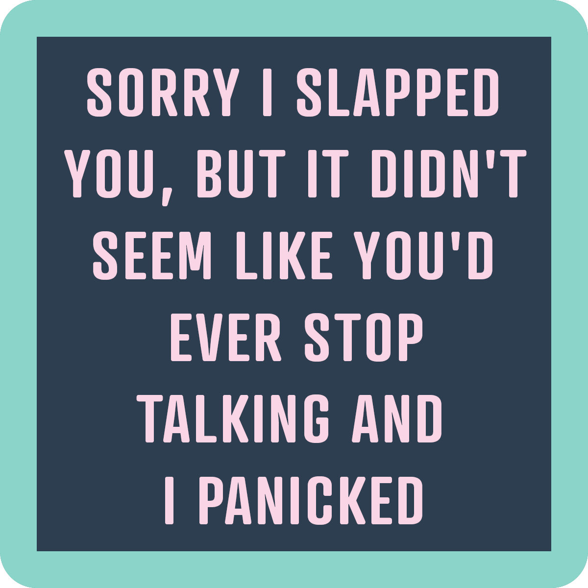 Drinks on Me Sorry I Slapped You Coaster