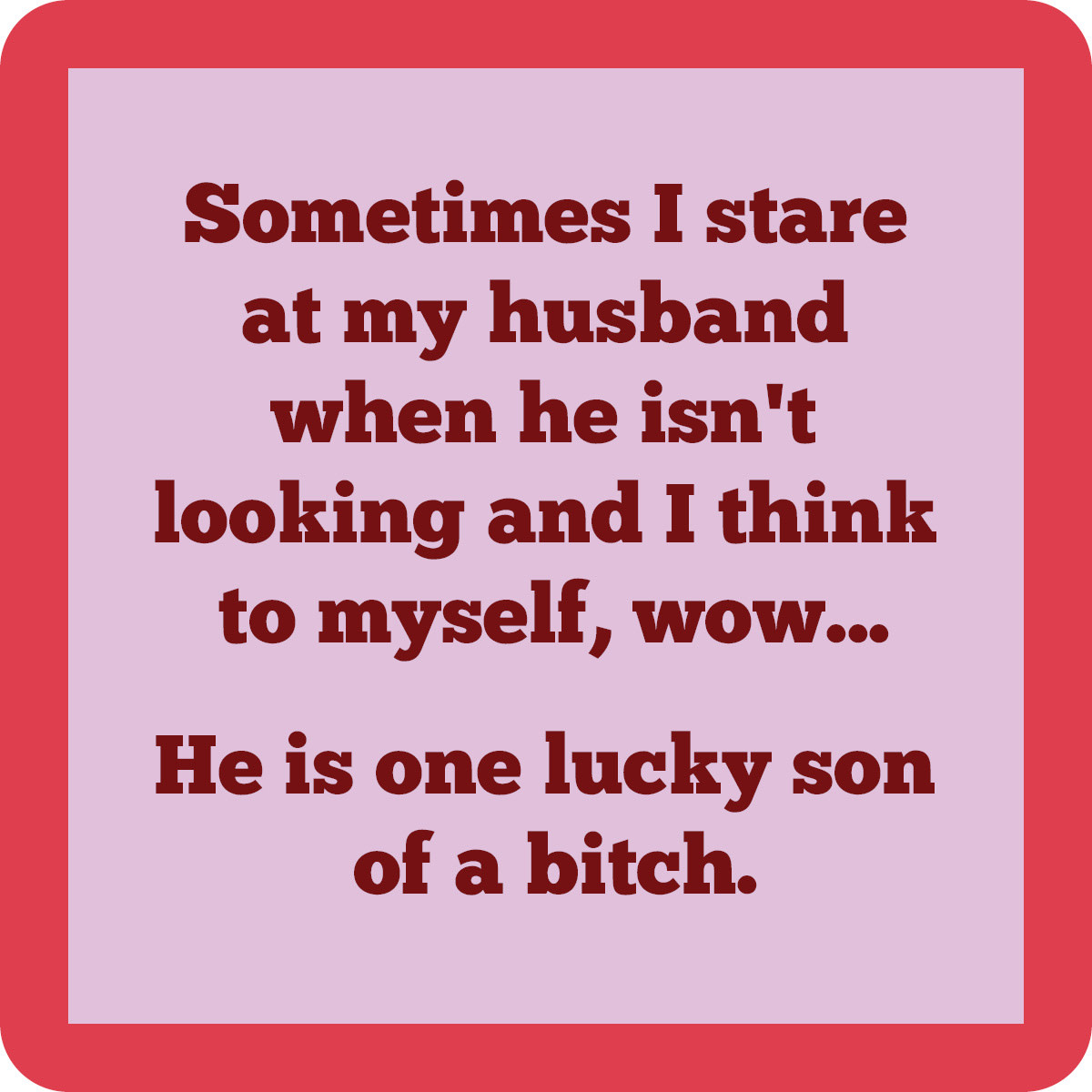 Drinks on Me Lucky Son of a Bitch Coaster