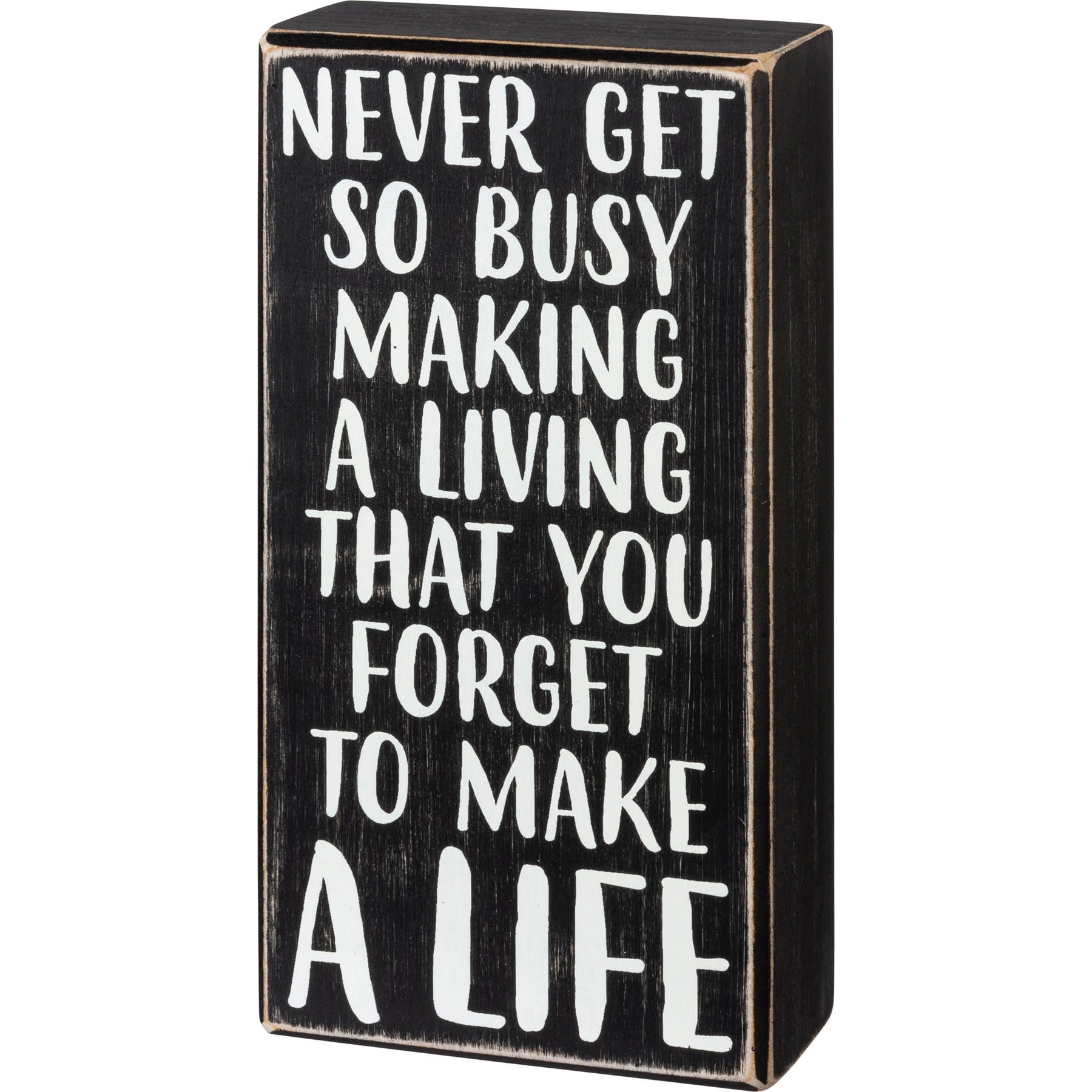 Fleurish Home Box Sign - Never Get So Busy Making A Living