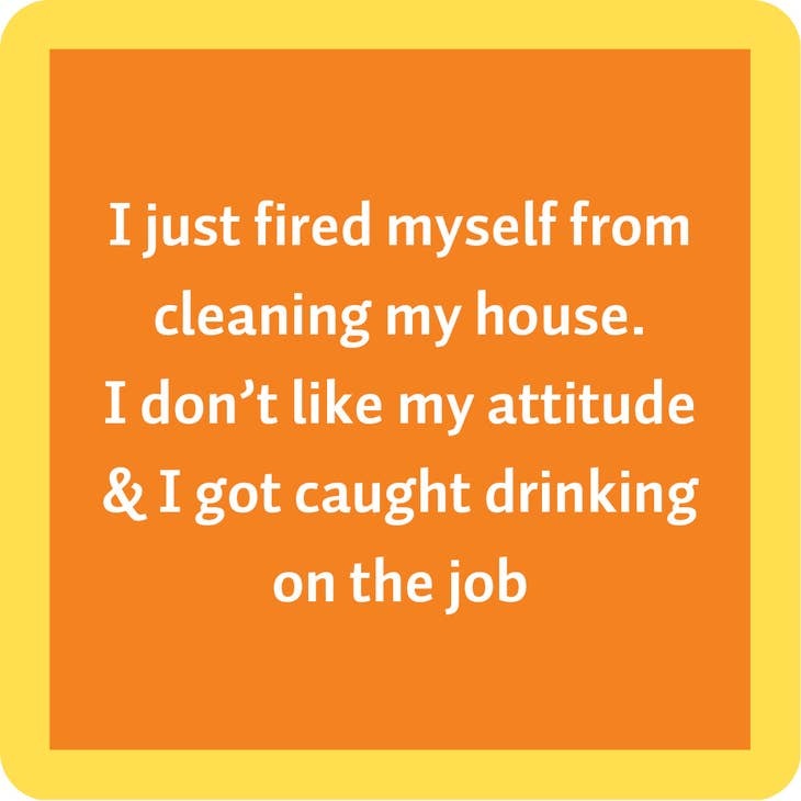 Drinks on Me Fired Myself Coaster