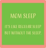 Drinks on Me Mom Sleep Coaster