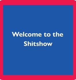 Drinks on Me coasters Welcome to the Shitshow Coaster