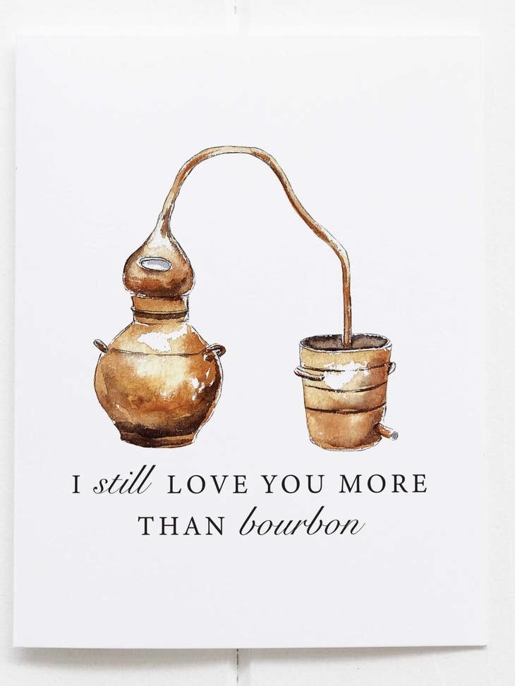 Barrel Down South I Still Love You More Than Bourbon Whiskey Greeting Card