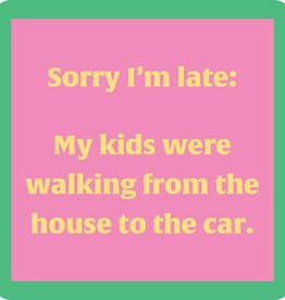 Drinks on Me Sorry Late Coaster